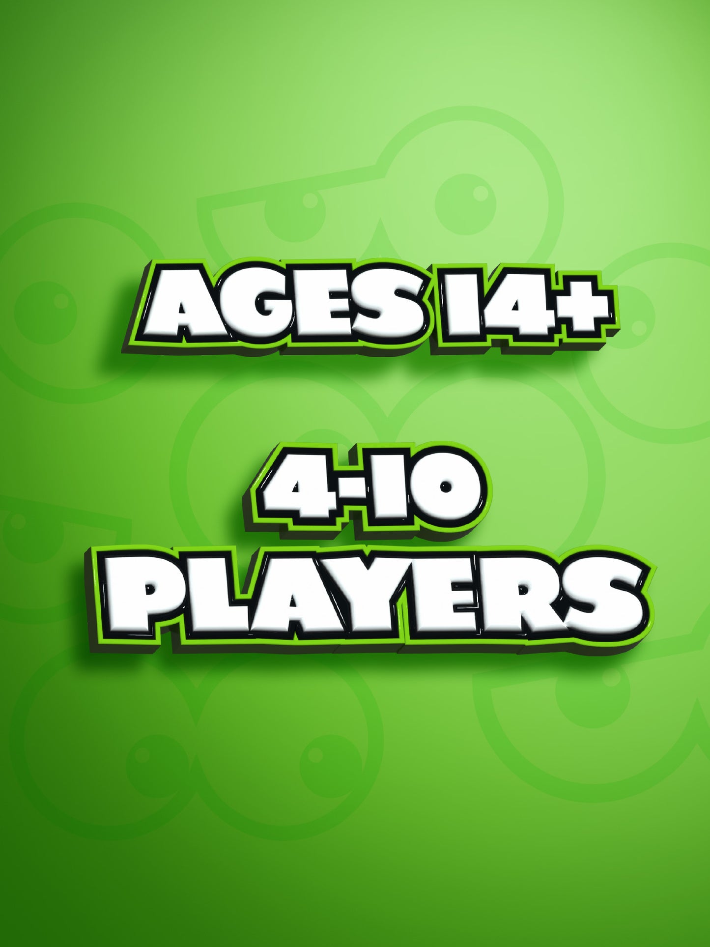 LET'S GO! Ages 14+ | 4-10 PLAYERS